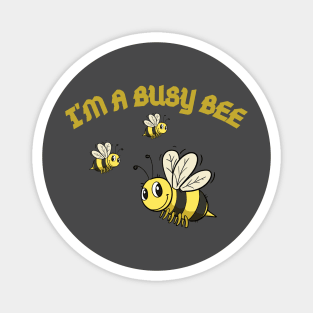 I'M A BUSY BEE Magnet